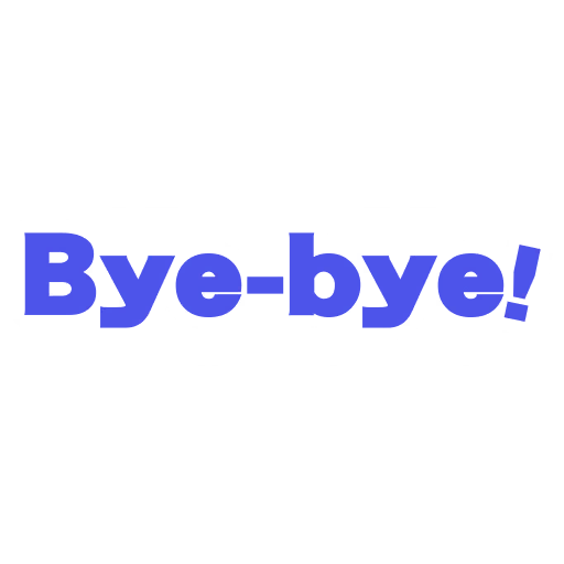 Bye-bye!